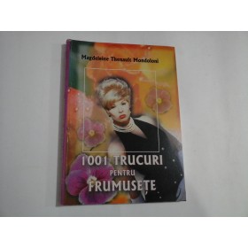 1001 TRUCURI  PENTRU FRUMUSETE - MAGDELEINE THENAULT MONDOLONI 1001 TRUCURI  PENTRU FRUMUSETE - MAGDELEINE THENAULT MONDOLONI